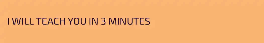  I WILL TEACH YOU IN 3 MINUTES